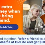 Refer a friend to donate plasma at BioLife and get $50